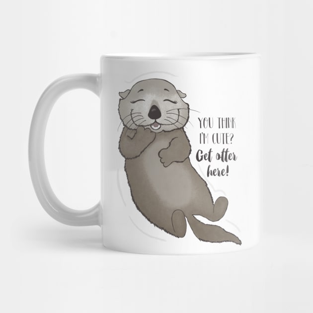 You think I'm cute? Get otter here! by Dreamy Panda Designs